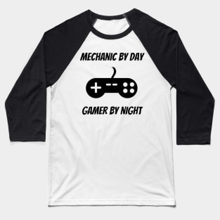 Mechanic By Day Gamer By Night - Mechanic Video Gamer Baseball T-Shirt